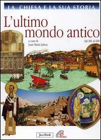 La Chiesa e la sua storia. Vol. 3: L'ultimo mondo antico dal 381 al 600. - copertina