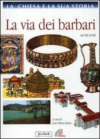 La Chiesa e la sua storia. Vol. 4: La via dei barbari dal 600 al 900 - copertina