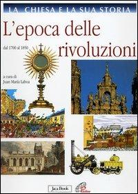 La Chiesa e la sua storia. Vol. 8: L'epoca delle rivoluzioni. Dal 1700 al 1850 - copertina