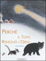 Perché il topo risvegliò l'orso. Ediz. illustrata