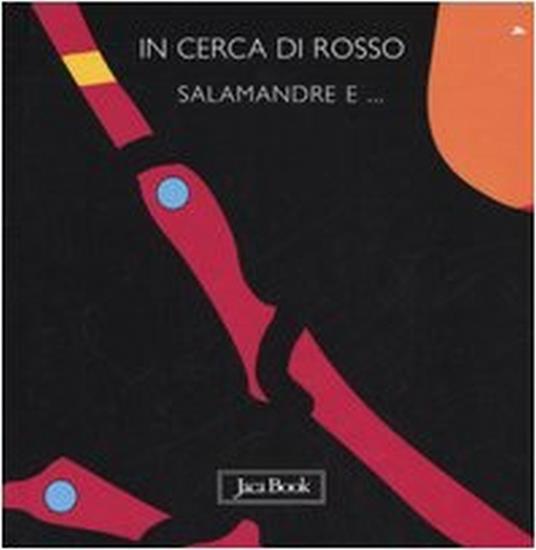 In cerca di rosso. Salamandre e... - Sebastiano Ranchetti - 3