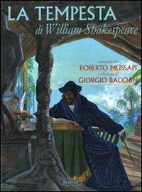 La tempesta di William Shakespeare. Ediz. illustrata - Roberto Mussapi,Giorgio Bacchin - copertina