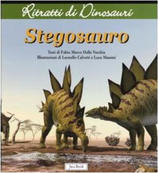 Stegosauro. Ritratti di dinosauri - Fabio Marco Dalla Vecchia - copertina