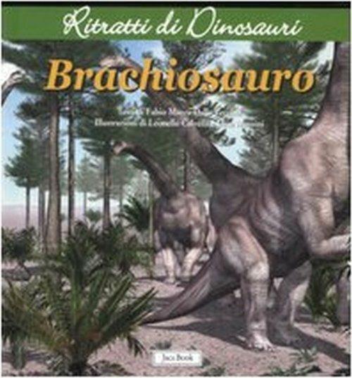 Brachiosauro. Ritratti di dinosauri. Ediz. illustrata - Fabio Marco Dalla Vecchia - copertina