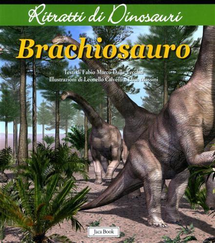 Brachiosauro. Ritratti di dinosauri. Ediz. illustrata - Fabio Marco Dalla Vecchia - 2