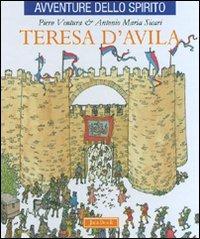 Teresa d'Avila. Ediz. illustrata - Piero Ventura,Antonio Maria Sicari - copertina