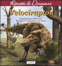 Velociraptor. Ritratti di dinosauri. Ediz. illustrata - Fabio Marco Dalla Vecchia - copertina