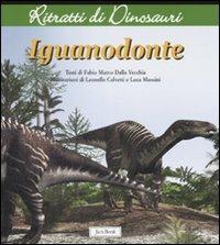 Iguanodonte. Ritratti di dinosauri. Ediz. illustrata - Fabio Marco Dalla Vecchia - copertina