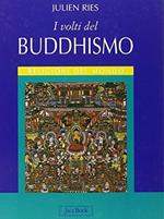 I volti del buddhismo. Ediz. illustrata