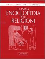 La prima enciclopedia delle religioni. Ediz. illustrata