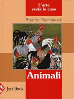 Animali. L'arte svela le cose. Ediz. illustrata