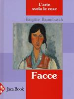 Facce. L'arte svela le cose. Ediz. illustrata