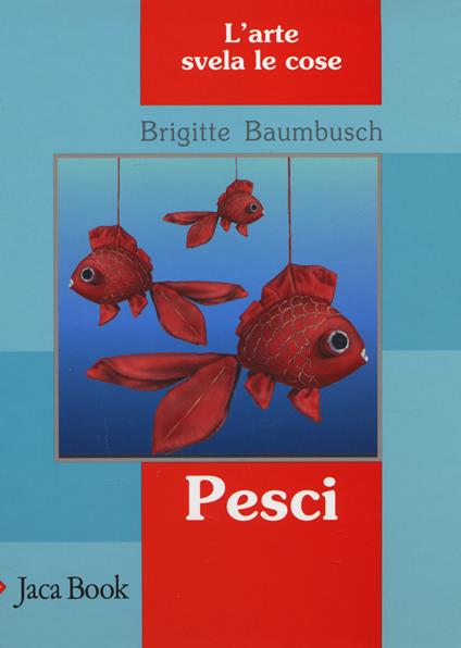 Pesci. L'arte svela le cose - Brigitte Baumbusch - copertina