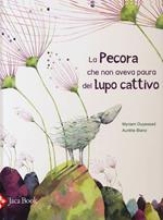 La pecora che non aveva paura del lupo cattivo. Ediz. illustrata