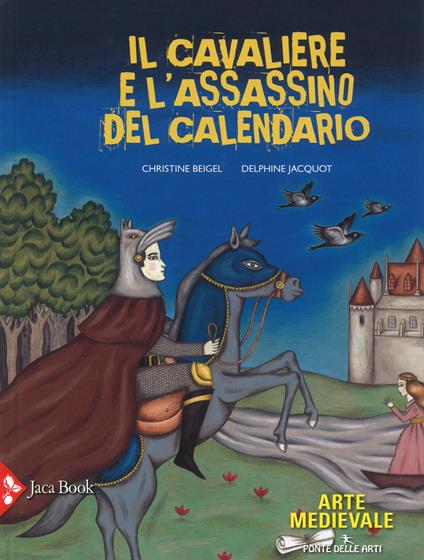 Il cavaliere e l'assassino del calendario. Ediz. a colori - Christine Beigel,Delphine Jacquot - copertina