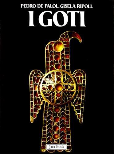 I Goti - Gisela Ripoll Lopez,Pedro De Pallon Salellas - copertina