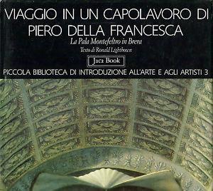Viaggio in un capolavoro di Piero della Francesca. La «Pala Montefeltro» di Brera - Ronald Lightbown - copertina