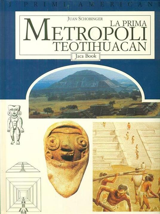 La prima metropoli Teotihuacan - Juan Schobinger - copertina