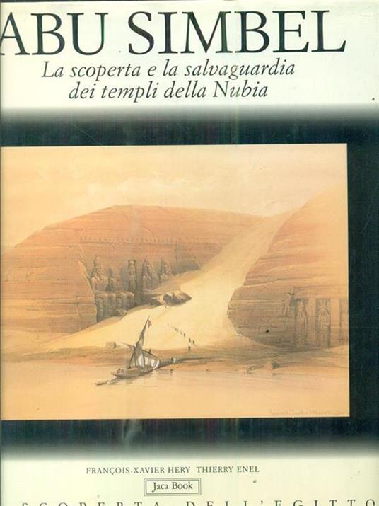 Abu Simbel. La scoperta e la salvaguardia dei templi della Nubia - François-Xavier Hery,Thierry Enel - copertina
