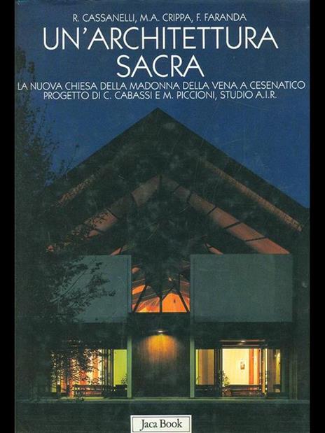 Un' architettura sacra. Il Santuario della Madonna della Vena a Cesenatico progetto di C. Cabassi e M. Piccioni - Roberto Cassanelli,Maria Antonietta Crippa,Franco Faranda - 4