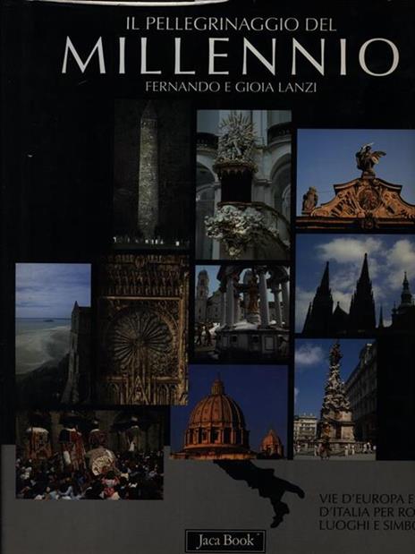 Il pellegrinaggio del millennio. Vie d'Europa e d'Italia per Roma: luoghi e simboli - Fernando Lanzi,Gioia Lanzi - 3
