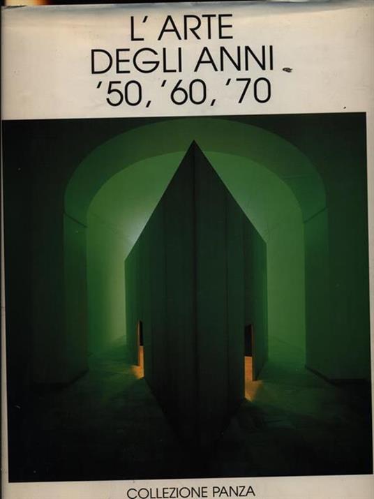L'arte degli anni '50, '60, '70. Collezione Panza - Giuseppe Panza - copertina