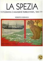 La Spezia. Fotografia e immagine pubblicitaria 1860-1915