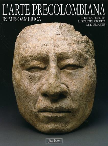 L'arte precolombiana in Mesoamerica - Beatriz de la Fuente,Letizia Steines Cicero,Maria Teresa Uriarte - copertina
