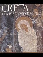 Creta tra Bisanzio e Venezia. Ediz. illustrata