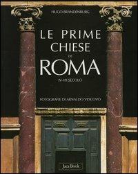 Le prime chiese di Roma. IV-VII secolo - Hugo Brandenburg,Arnaldo Vescovo - copertina