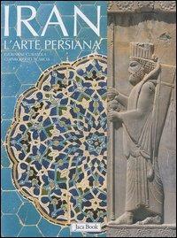 Iran. L'arte persiana - Giovanni Curatola,Gianroberto Scarcia - copertina