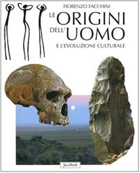 Le origini dell'uomo e l'evoluzione culturale - Fiorenzo Facchini - copertina