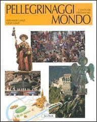 Pellegrinaggi e santuari cristiani nel mondo - Fernando Lanzi,Gioia Lanzi - copertina