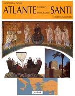 Atlante storico dei grandi santi e dei fondatori