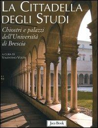 La cittadella degli studi. Chiostri e palazzi dell'Università di Brescia - copertina