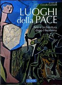 Luoghi della pace. Arte e architettura dopo Hiroshima. Ediz. illustrata - copertina