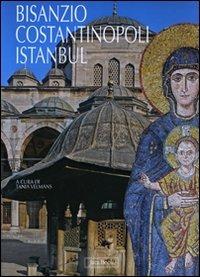 Bisanzio, Costantinopoli, Istanbul. Ediz. illustrata - copertina