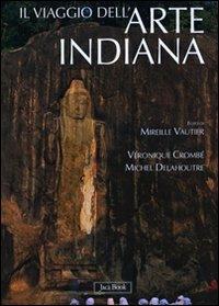 Il viaggio dell'arte indiana. Nel sud-est asiatico. Ediz. illustrata - Michel Delahoutre,Véronique Crombè - copertina