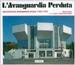 L' avanguardia perduta. Architettura modernista russa 1922-1932. Ediz. illustrata