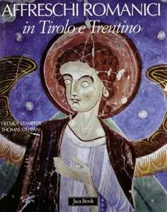 Libro Affreschi romanici in Tirolo e Trentino. Ediz. illustrata Helmut Stampfer Thomas Steppan