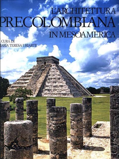 L' architettura precolombiana in Mesoamerica. Ediz. illustrata - 5