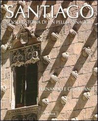 Santiago. Senso e storia di un pellegrinaggio. Ediz. illustrata - Gioia Lanzi,Fernando Lanzi - copertina