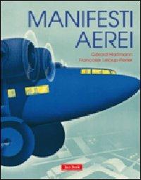 Manifesti aerei. Ediz. illustrata - Gérard Hartmann,Françoise Leloup Perier - copertina