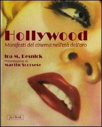 Hollywood. Manifesti del cinema nell'età dell'oro. Ediz. illustrata - Ira M. Resnick - 2