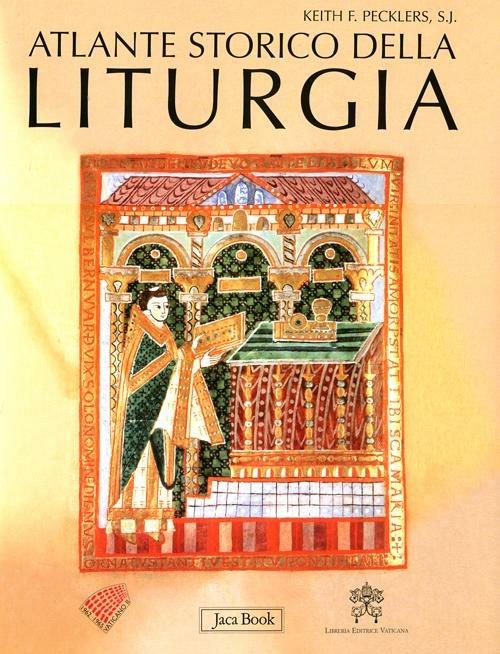 Atlante storico della liturgia. Ediz. illustrata - Keith F. Pecklers - copertina