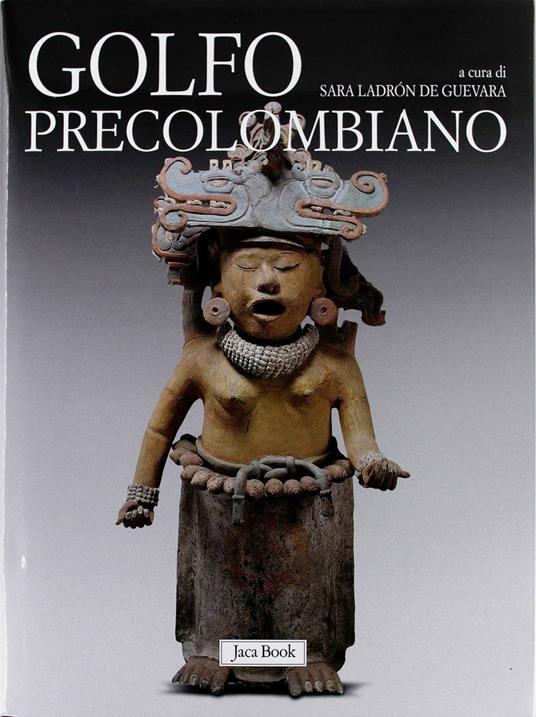 Golfo precolombiano. Archeologia del Veracruz. Dagli Olmechi a El Tajin. Ediz. illustrata - 6