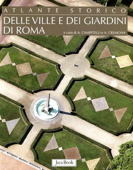 Atlante storico delle ville e dei giardini di Roma. Ediz. illustrata - copertina