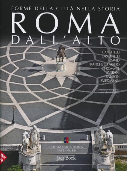 Roma dall'alto. Forme della città nella storia. Ediz. illustrata - copertina