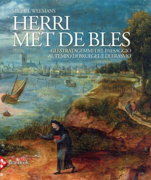 Herri met de Bles. Gli stratagemmi del paesaggio al tempo di Bruegel e di Erasmo. Ediz. illustrata - Michael Weemans - 4