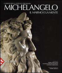 Michelangelo. Il marmo e la mente. La tomba di Giulio II e le sue statue. Ediz. illustrata - Christoph Luitpold Frommel - copertina